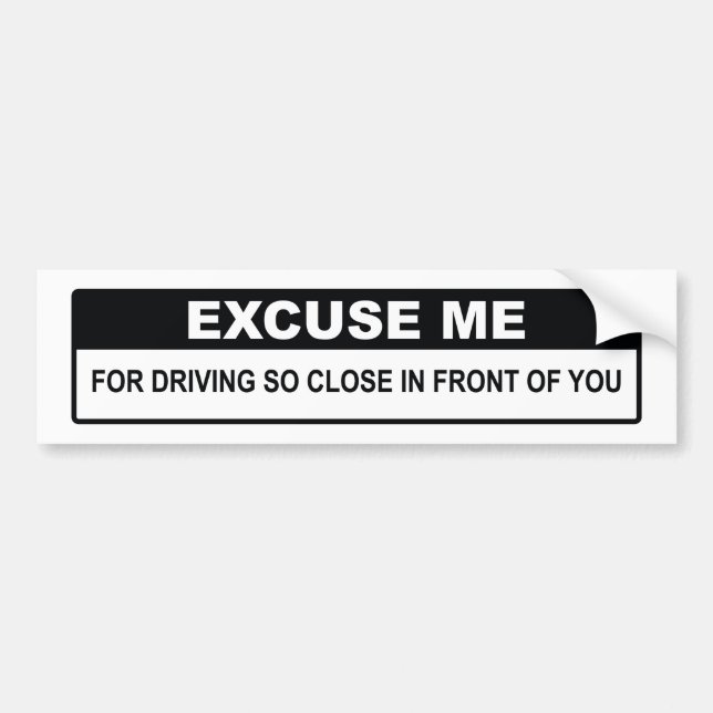 Excuse Me Bumper Sticker (Front)