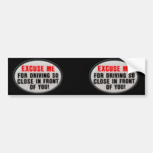 Excuse Me! Bumper Sticker