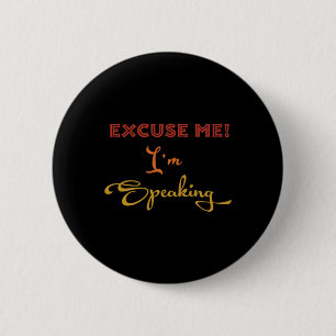 Excuse-me I#39;m Speaking Funny Kamala Harris Joe 6 Cm Round Badge