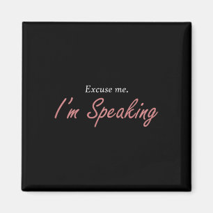 Excuse Me I&#';m Speaking Kamala Harris I Am Speak Magnet