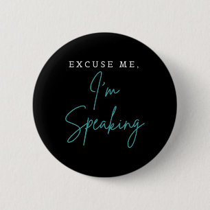 Excuse Me I'm Speaking Funny Kamala Harris Joe Bid 6 Cm Round Badge