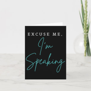Excuse Me I'm Speaking Funny Kamala Harris Joe Bid Card