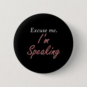 Excuse Me I'm Speaking Kamala Harris I Am Speaking 6 Cm Round Badge