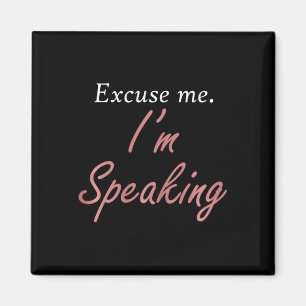 Excuse Me I'm Speaking Kamala Harris I Am Speaking Magnet