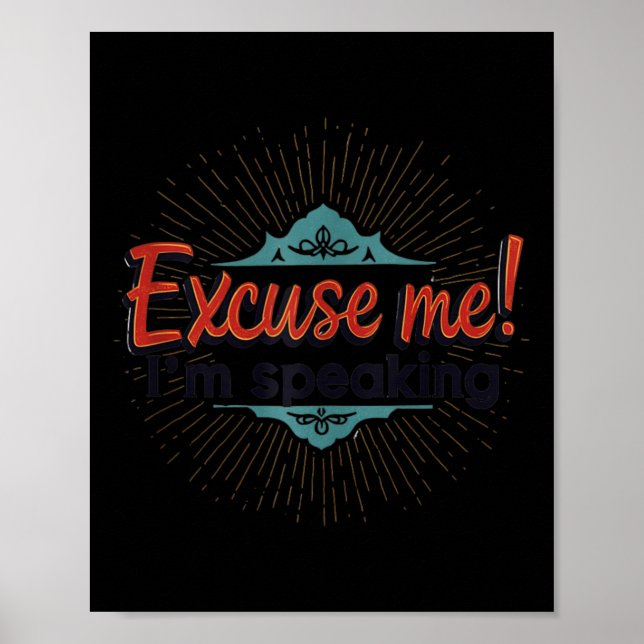 Excuse Me ! I'm Speaking Kamala Meme Design  Poster (Front)