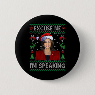 Excuse Me I'm Speaking Ugly Christmas Kamala Harri 6 Cm Round Badge
