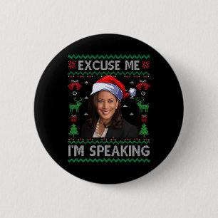 Excuse Me I'm Speaking Ugly Christmas Kamala Harri 6 Cm Round Badge