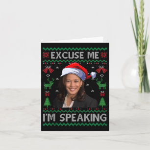 Excuse Me I'm Speaking Ugly Christmas Kamala Harri Card