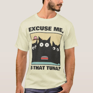 Excuse Me Is That Tuna Funny Black Cats T-Shirt