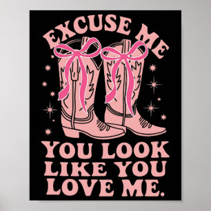 Excuse Me, It Looks Like You Love Me Valentine Wes Poster