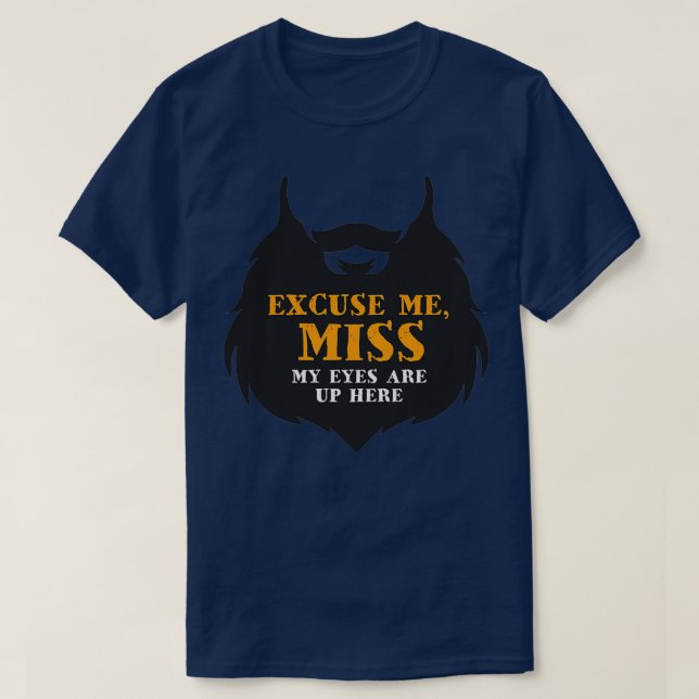 Excuse Me Miss My Eyes Are Up Here Classic TShirt (Design Front)