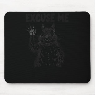 Excuse Me The Bird Feeder's Empty Again Squirrel Q Mouse Mat
