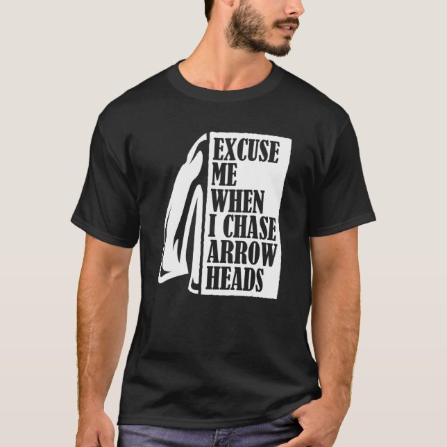 Excuse Me When I Chase Arrowheads Flint Arrowhead  T-Shirt (Front)