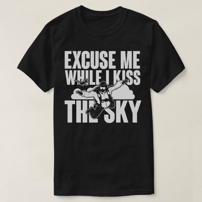 Excuse me while I kiss the sky white T-Shirt (Design Front)