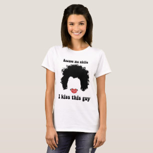 Excuse me while I kiss this guy   Kiss Mark Afro T-Shirt