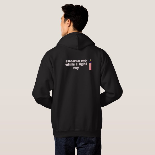 Excuse Me While I Light My Lighter Classic Modern  Hoodie (Back Full)