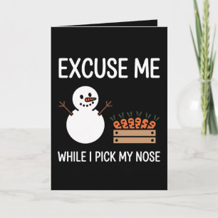 Excuse Me While I Pick My Nose Snowman Carrot Xmas Card