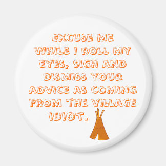 Excuse me while I roll my eyes Magnet