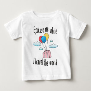 Excuse me while I travel the world Baby T-Shirt