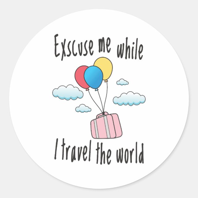 Excuse me while I travel the world Classic Round Sticker (Front)