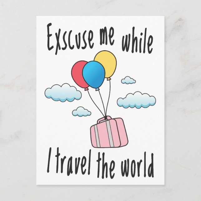 Excuse me while I travel the world Postcard (Front)