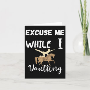Excuse Me While I Vaulting Horseback Equestrian Ri Card