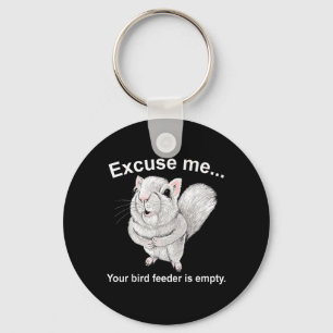 Excuse Me Your Birdfeeder Is Empty Funny Squirrel Key Ring