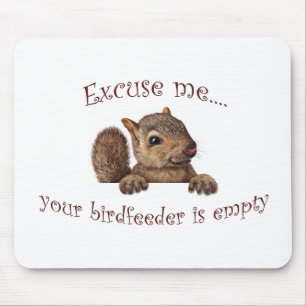Excuse me...your birdfeeder is empty mouse mat