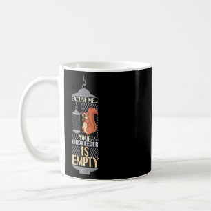 Excuse Me Your Birdfeeder Is Empty Squirrel Bird F Coffee Mug