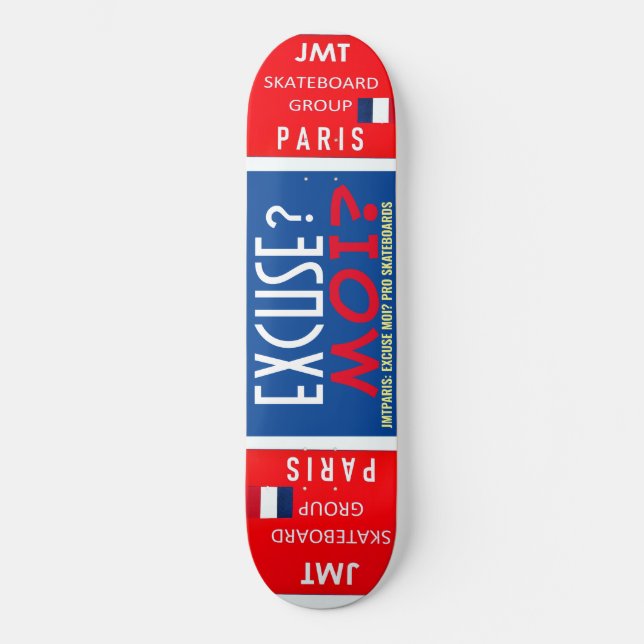 EXCUSE MOI  JMT PARIS 8 1/4" Skateboard Deck (Front)