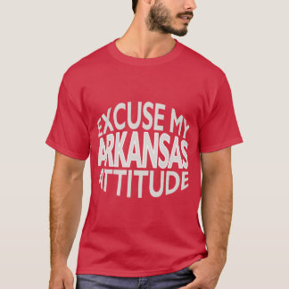 Excuse My Arkansas Attitude Funny State Pride T-Shirt