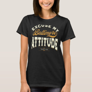 Excuse My Baltimore Attitude Thank You For Men Wom T-Shirt