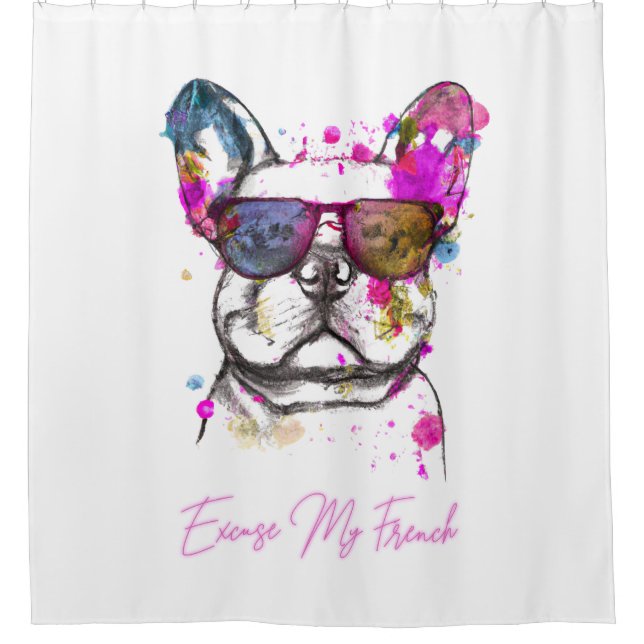 Excuse My French Funny French Bulldog Shower Curtain (Front)