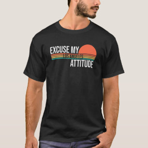Excuse My Los Angeles Attitude For Men Women T-Shirt