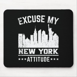 Excuse My New York Attitude  Mouse Mat