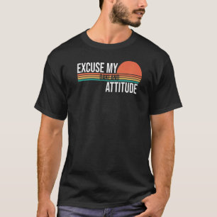 Excuse My Oakland Attitude For Men Women T-Shirt