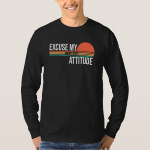 Excuse My Oakland Attitude For Men Women T-Shirt