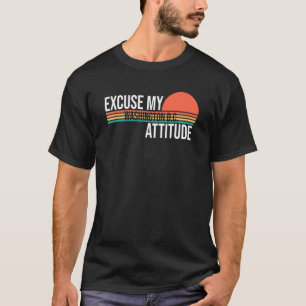 Excuse My Washington Dc Attitude For Men Women T-Shirt