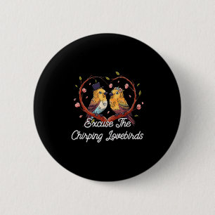 Excuse The Chirping Lovebirds Wedding Honeymoon 6 Cm Round Badge