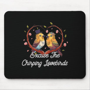 Excuse The Chirping Lovebirds Wedding Honeymoon  Mouse Mat