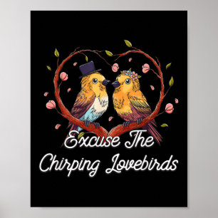 Excuse The Chirping Lovebirds Wedding Honeymoon Poster