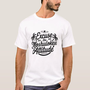 Excuse the Moshulokese Attitude Tropical Vibes T-Shirt