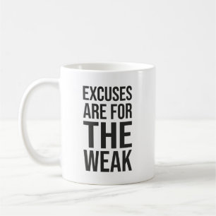 Excuses Are For The Weak - Success Motivational Coffee Mug