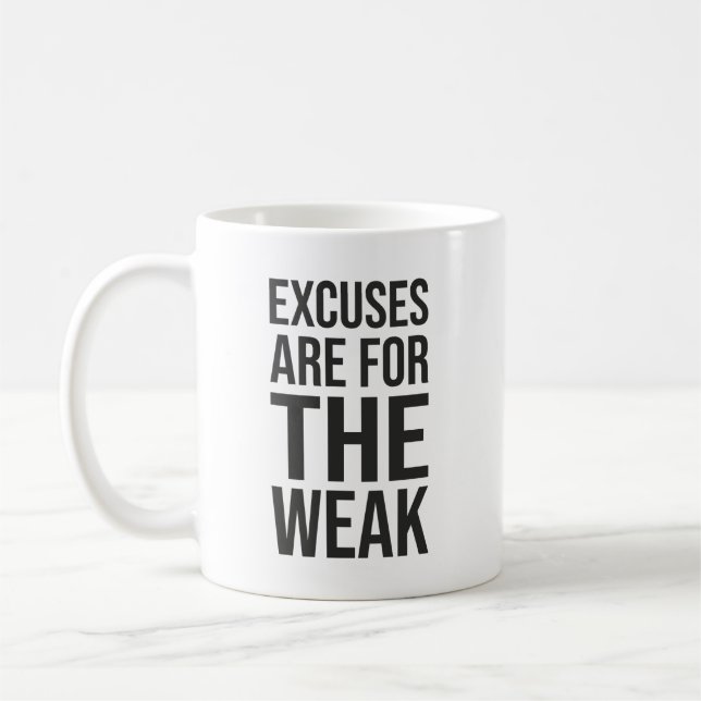 Excuses Are For The Weak - Success Motivational Coffee Mug (Left)