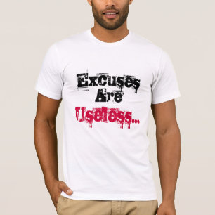 "Excuses Are Useless" Motivational Tee