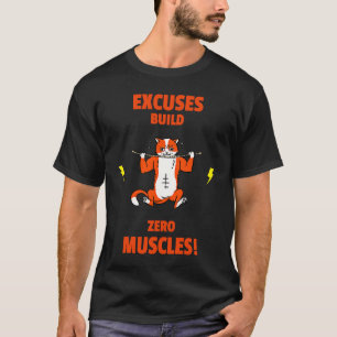 Excuses build no Muscles  Gym Weightlifting Liftin T-Shirt