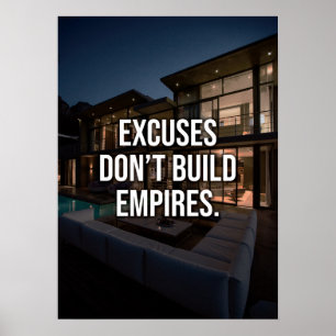 Excuses Don't Build Empires - Wealth and Success Poster
