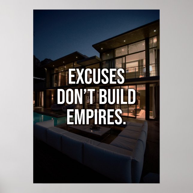 Excuses Don't Build Empires - Wealth and Success Poster (Front)