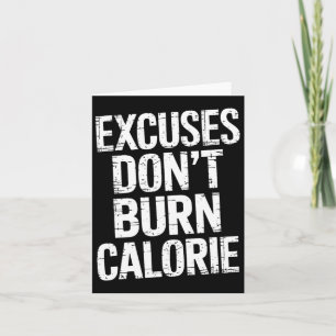 Excuses Don't Burn Calorie Card