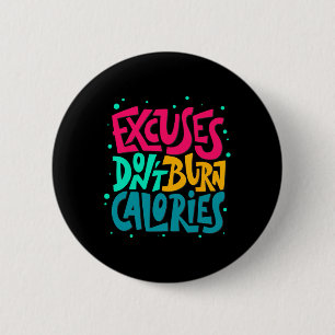 Excuses Don't Burn Calories Funny Workout Fitness 6 Cm Round Badge